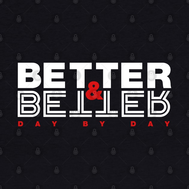 Better & Better Day by Day by freespiritees